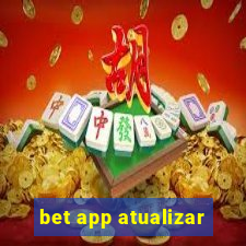 bet app atualizar